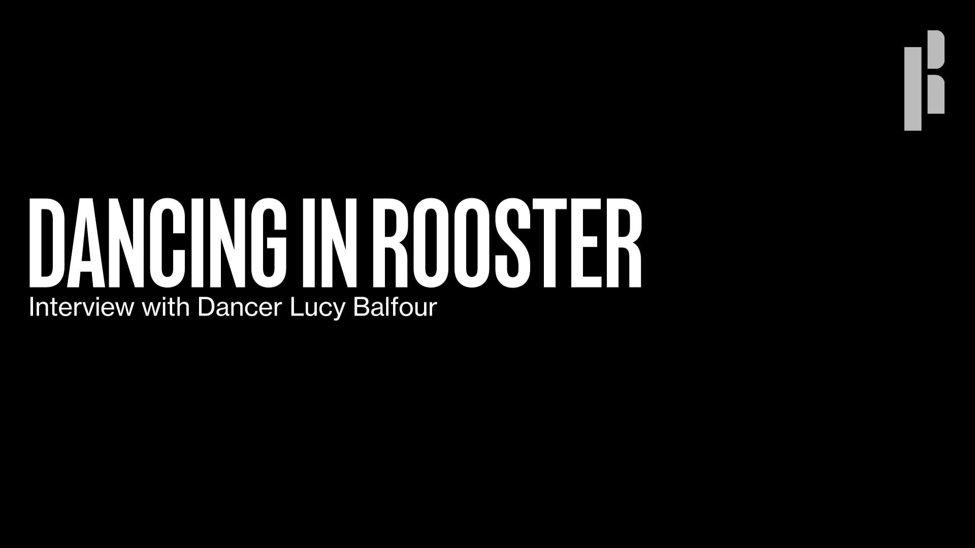Dancing in rooster - interview with dancer lucy editor.